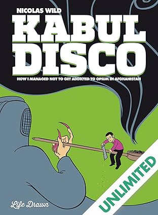 Kabul Disco Vol. 2: How I Managed Not to Get Addicted to Opium in Afghanistan